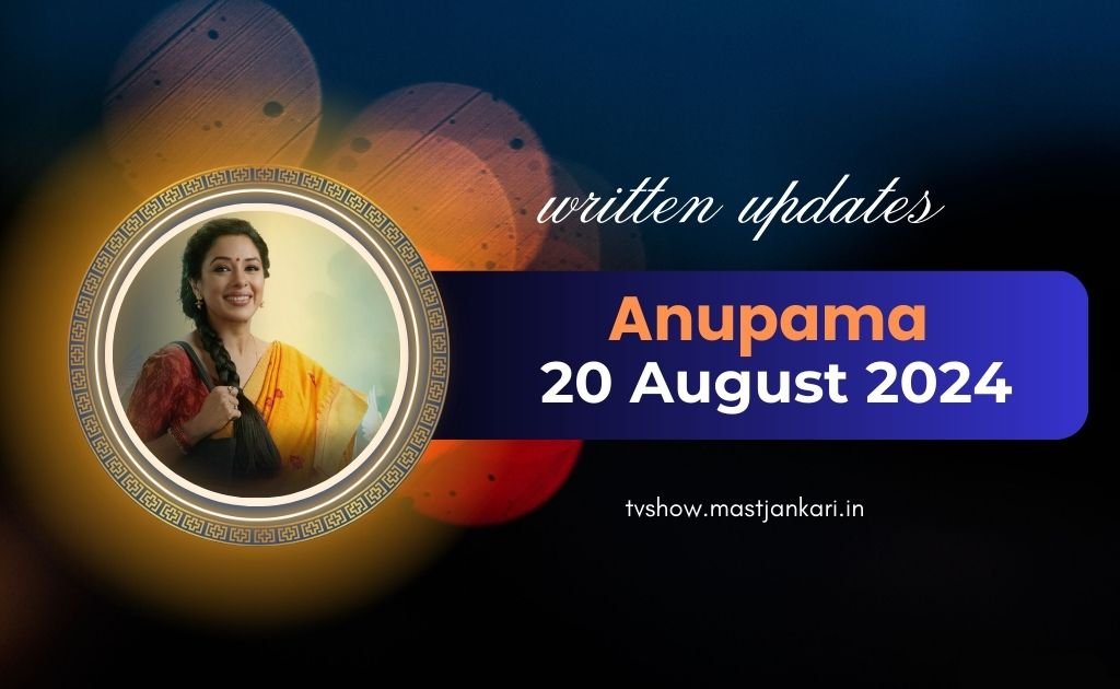 Anupama 20th August 2024